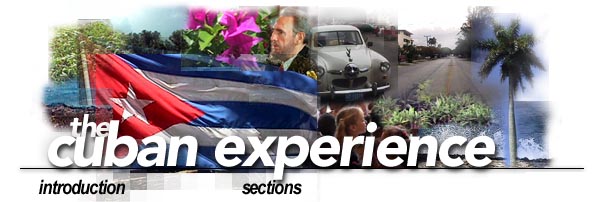 Weclome to the Cuban Experience!   Introduction... Sections...