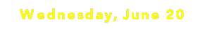 Wednesday, June 20